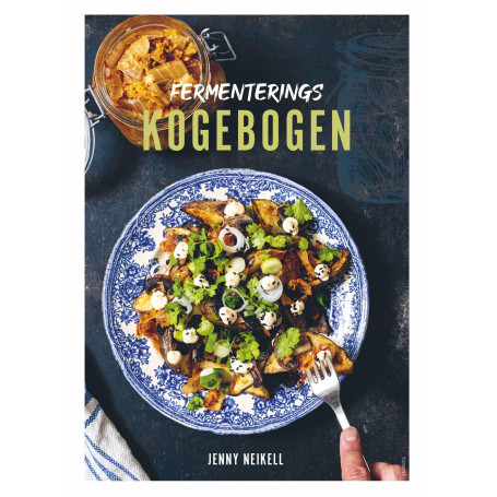 Fermenterings­kogebogen - I denne bog deler Jenny Neikell sin omfattende viden om fermentering af grøntsager og viser, hvordan man kan bringe fermenterede lækkerier til middagsbordet.