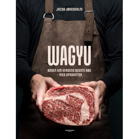 Wagyu - Bogen om verdens bedste kød - Verdens første wagyu-kogebog er drevet af Jacob Jørgsholm's passion for wagyu og spækket med unikke og eksklusive opskrifter, som han selv har udviklet.